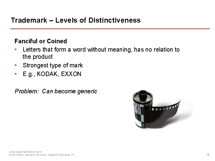 Trademark – Levels of Distinctiveness Fanciful or Coined • Letters that form a word