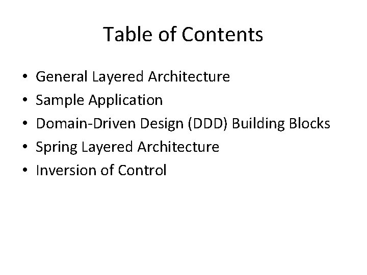 Table of Contents • • • General Layered Architecture Sample Application Domain-Driven Design (DDD)