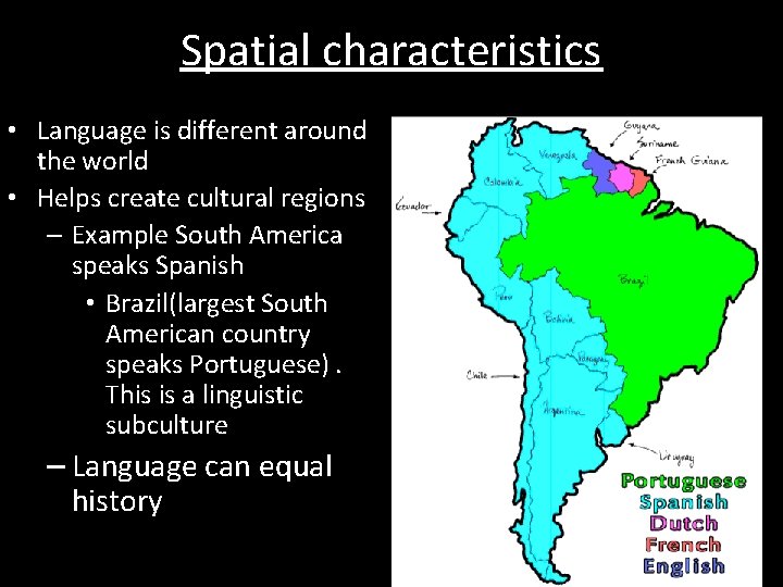 Spatial characteristics • Language is different around the world • Helps create cultural regions