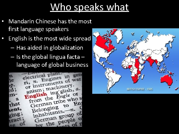 Who speaks what • Mandarin Chinese has the most first language speakers • English
