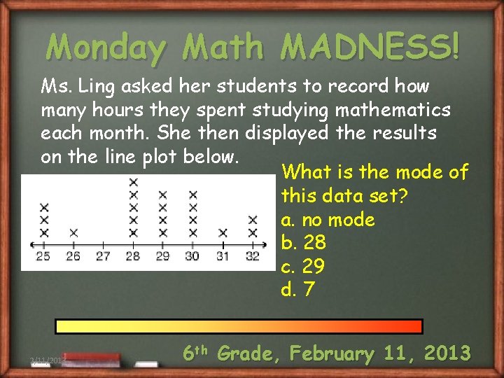 Monday Math MADNESS! Ms. Ling asked her students to record how many hours they