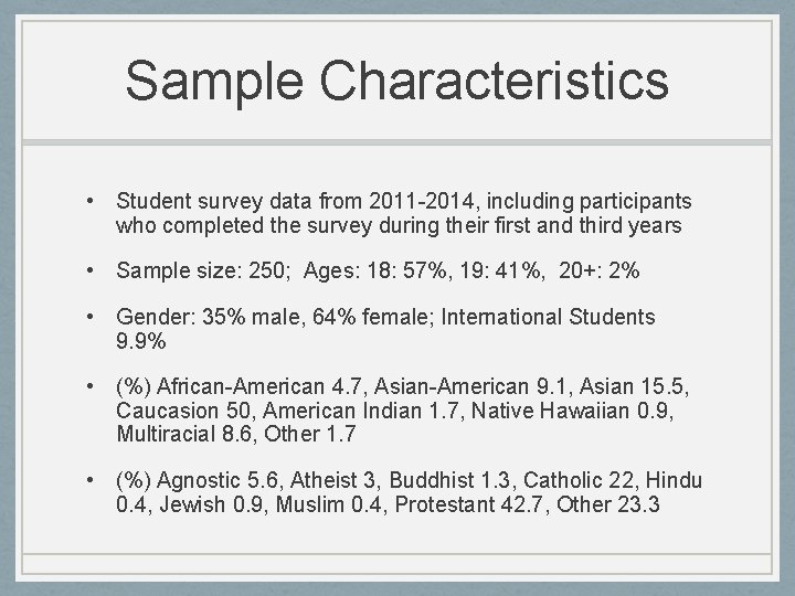 Sample Characteristics • Student survey data from 2011 -2014, including participants who completed the