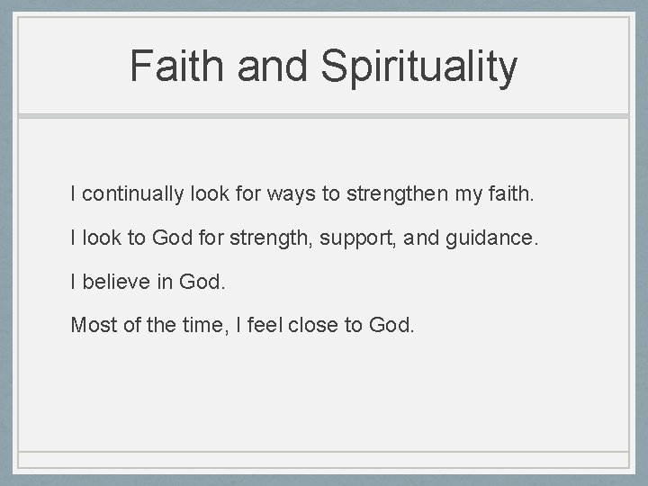 Faith and Spirituality I continually look for ways to strengthen my faith. I look