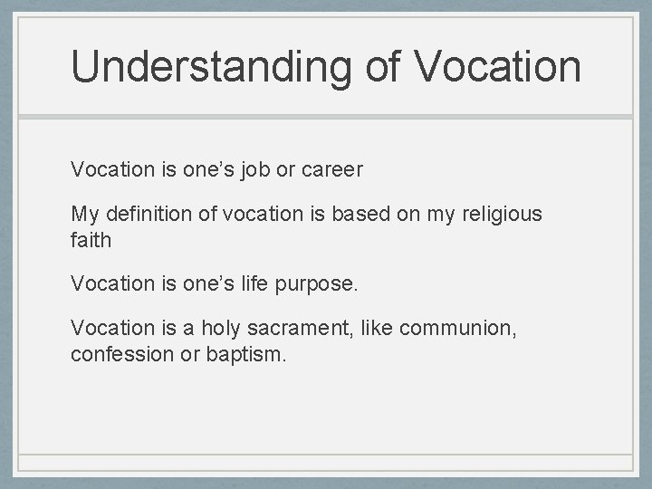 Understanding of Vocation is one’s job or career My definition of vocation is based