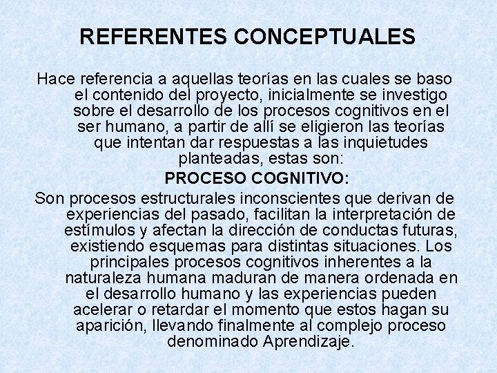 REFERENTES CONCEPTUALES Hace referencia a aquellas teorías en las cuales se baso el contenido