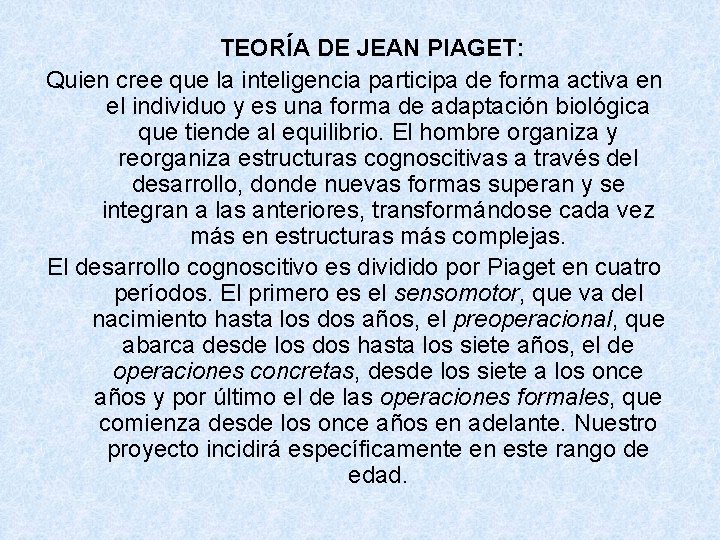 TEORÍA DE JEAN PIAGET: Quien cree que la inteligencia participa de forma activa en