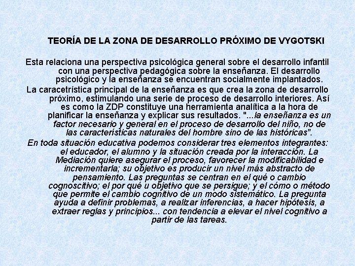 TEORÍA DE LA ZONA DE DESARROLLO PRÓXIMO DE VYGOTSKI Esta relaciona una perspectiva psicológica