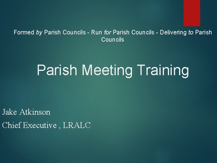 Formed by Parish Councils - Run for Parish Councils - Delivering to Parish Councils