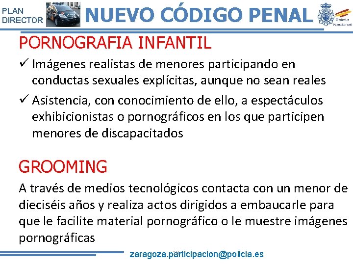 PLAN DIRECTOR NUEVO CÓDIGO PENAL PORNOGRAFIA INFANTIL ü Imágenes realistas de menores participando en