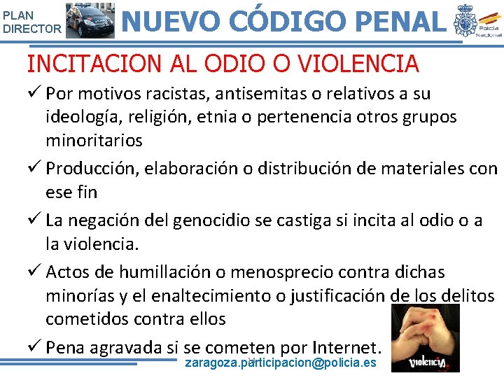 PLAN DIRECTOR NUEVO CÓDIGO PENAL INCITACION AL ODIO O VIOLENCIA ü Por motivos racistas,