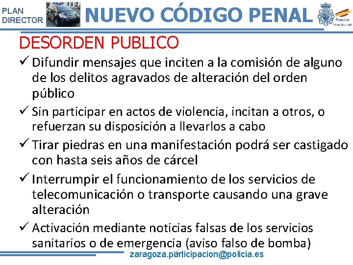 PLAN DIRECTOR NUEVO CÓDIGO PENAL DESORDEN PUBLICO ü Difundir mensajes que inciten a la