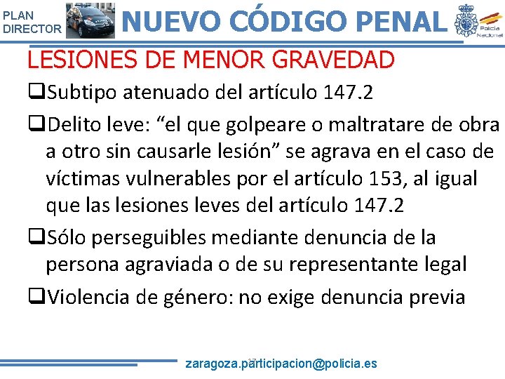 PLAN DIRECTOR NUEVO CÓDIGO PENAL LESIONES DE MENOR GRAVEDAD q. Subtipo atenuado del artículo