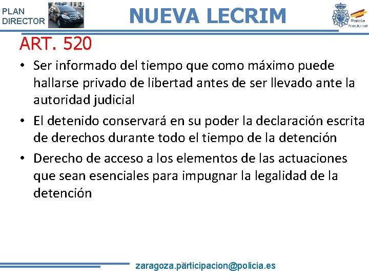 PLAN DIRECTOR NUEVA LECRIM ART. 520 • Ser informado del tiempo que como máximo