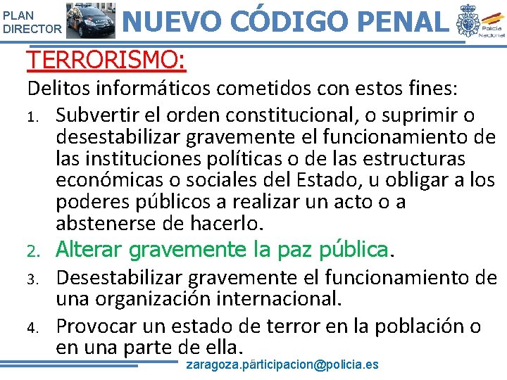 PLAN DIRECTOR NUEVO CÓDIGO PENAL TERRORISMO: Delitos informáticos cometidos con estos fines: 1. Subvertir