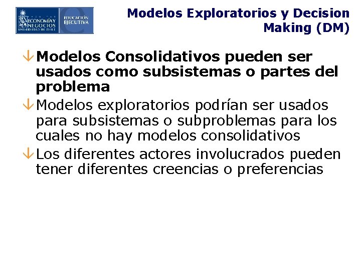 Modelos Exploratorios y Decision Making (DM) â Modelos Consolidativos pueden ser usados como subsistemas