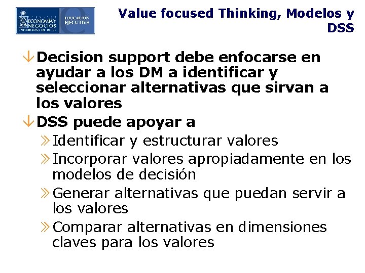 Value focused Thinking, Modelos y DSS â Decision support debe enfocarse en ayudar a