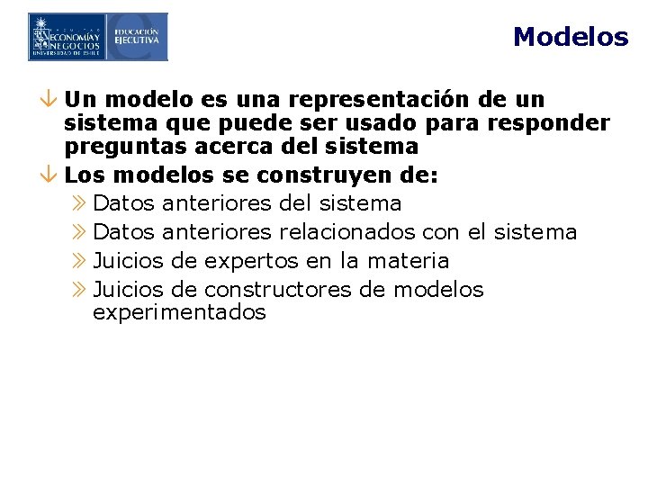 Modelos â Un modelo es una representación de un sistema que puede ser usado