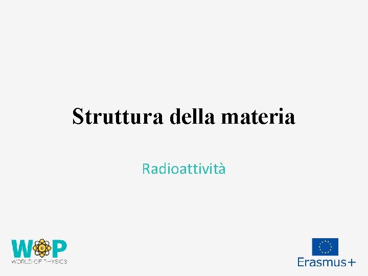 Struttura della materia Radioattività 