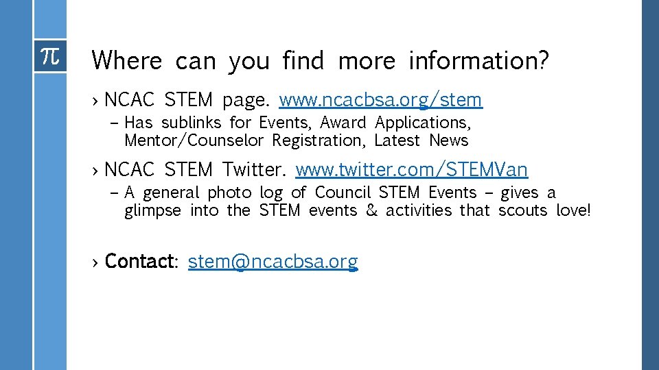 Where can you find more information? › NCAC STEM page. www. ncacbsa. org/stem –