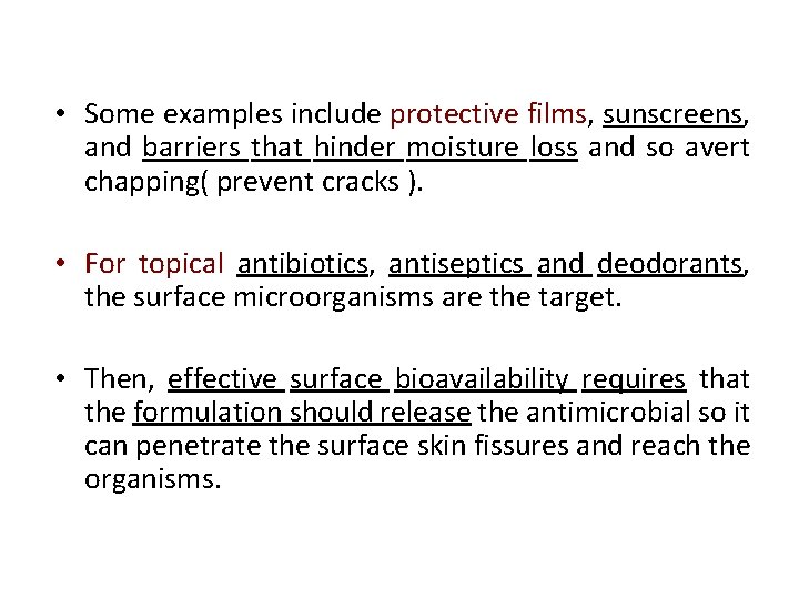  • Some examples include protective films, sunscreens, and barriers that hinder moisture loss