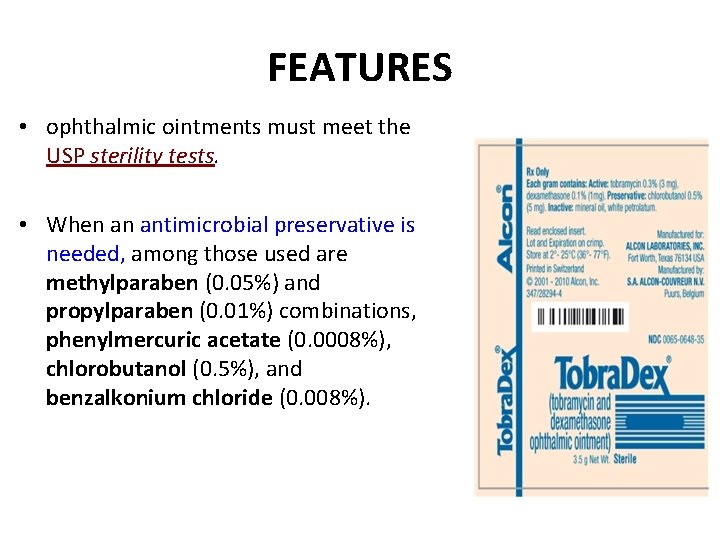 FEATURES • ophthalmic ointments must meet the USP sterility tests. • When an antimicrobial