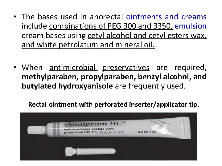  • The bases used in anorectal ointments and creams include combinations of PEG