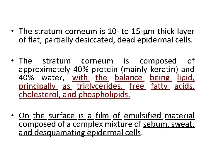  • The stratum corneum is 10 - to 15 -μm thick layer of