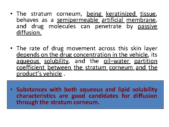 • The stratum corneum, being keratinized tissue, behaves as a semipermeable artificial membrane,