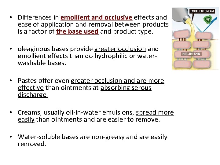  • Differences in emollient and occlusive effects and ease of application and removal