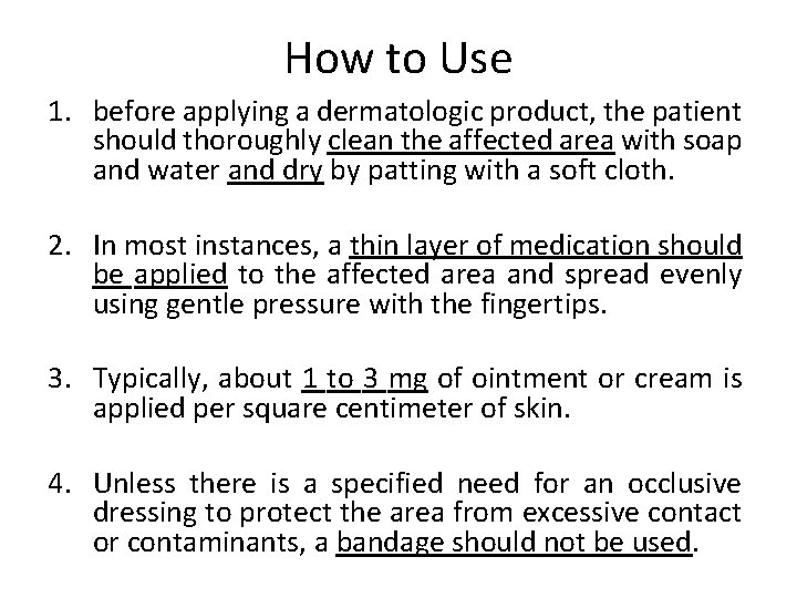 How to Use 1. before applying a dermatologic product, the patient should thoroughly clean