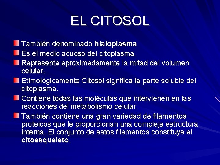 EL CITOSOL También denominado hialoplasma Es el medio acuoso del citoplasma. Representa aproximadamente la