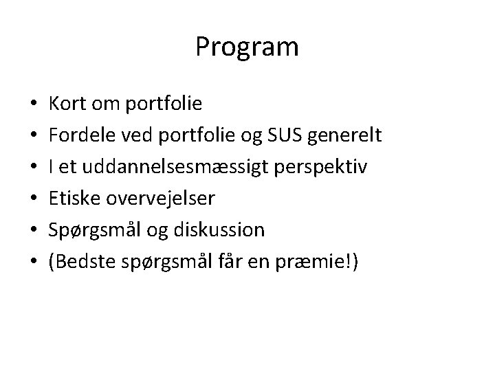 Program • • • Kort om portfolie Fordele ved portfolie og SUS generelt I