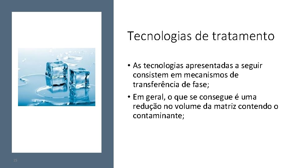 Tecnologias de tratamento • As tecnologias apresentadas a seguir consistem em mecanismos de transferência
