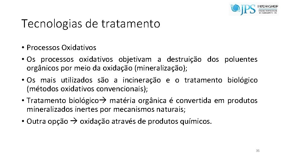 Tecnologias de tratamento • Processos Oxidativos • Os processos oxidativos objetivam a destruição dos