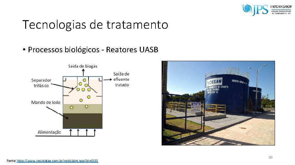 Tecnologias de tratamento • Processos biológicos - Reatores UASB Fonte: http: //www. revistatae. com.