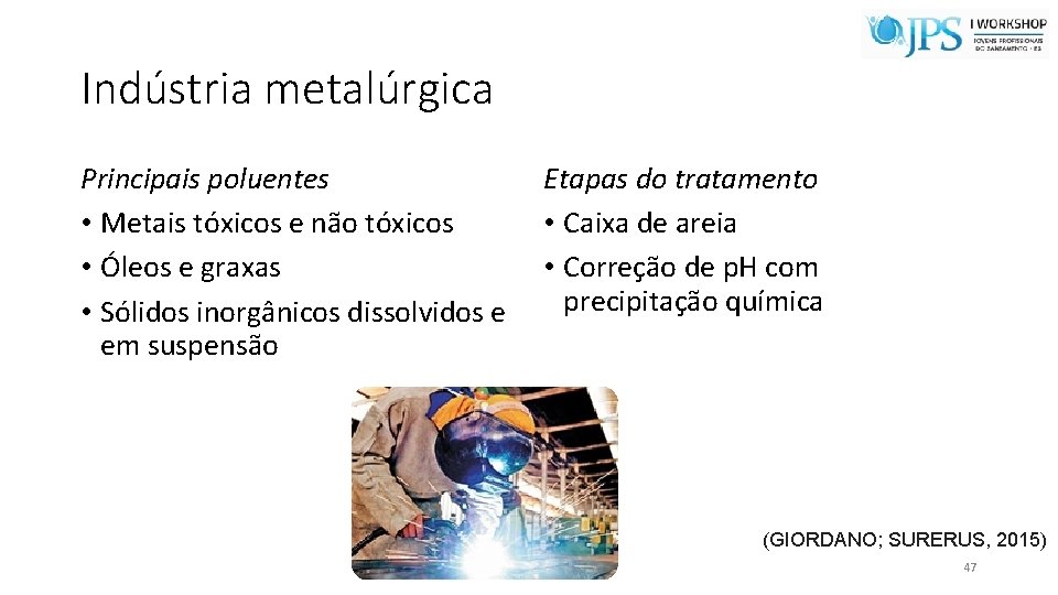 Indústria metalúrgica Principais poluentes • Metais tóxicos e não tóxicos • Óleos e graxas