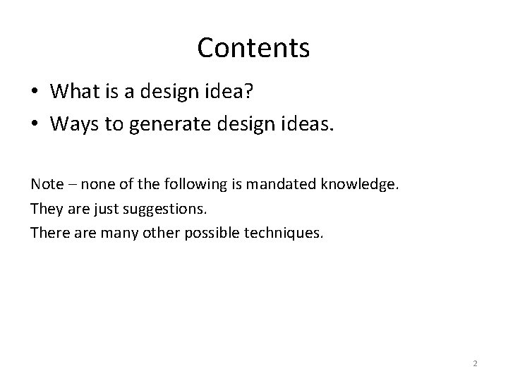 Contents • What is a design idea? • Ways to generate design ideas. Note Contents • What is a design idea? • Ways to generate design ideas. Note