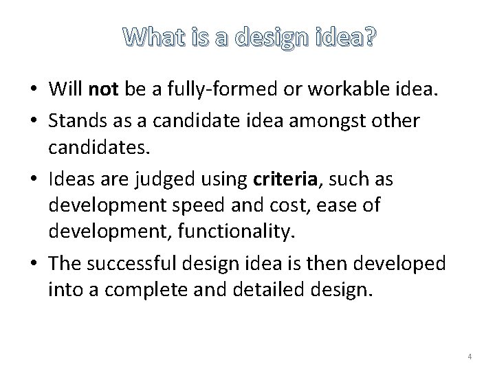 What is a design idea? • Will not be a fully-formed or workable idea. What is a design idea? • Will not be a fully-formed or workable idea.