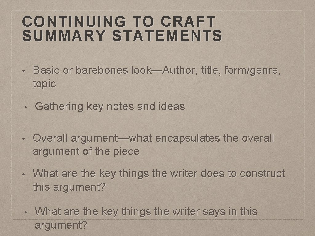 CONTINUING TO CRAFT SUMMARY STATEMENTS • Basic or barebones look—Author, title, form/genre, topic •