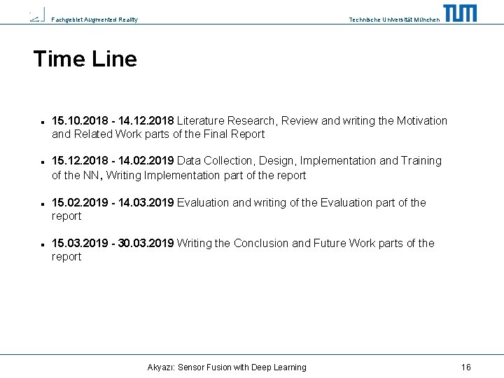 Fachgebiet Augmented Reality Technische Universität München Time Line 15. 10. 2018 - 14. 12.