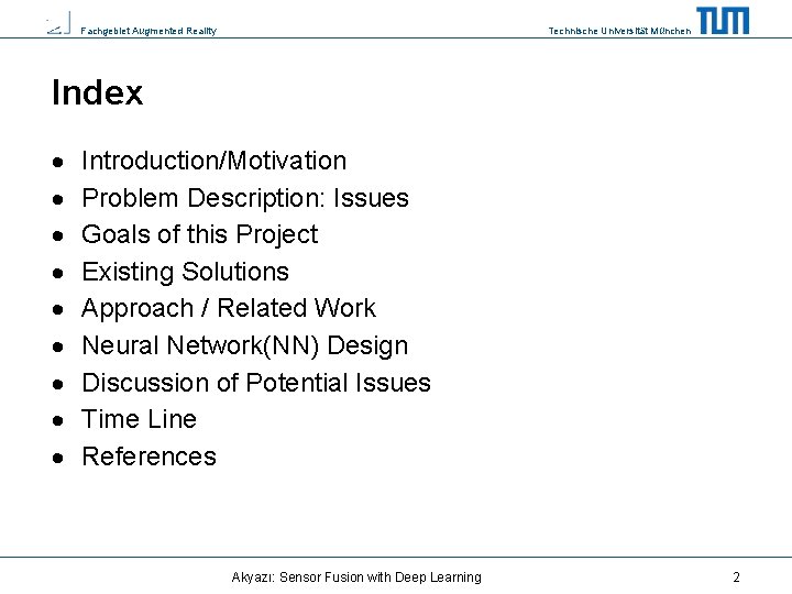 Fachgebiet Augmented Reality Technische Universität München Index Introduction/Motivation Problem Description: Issues Goals of this