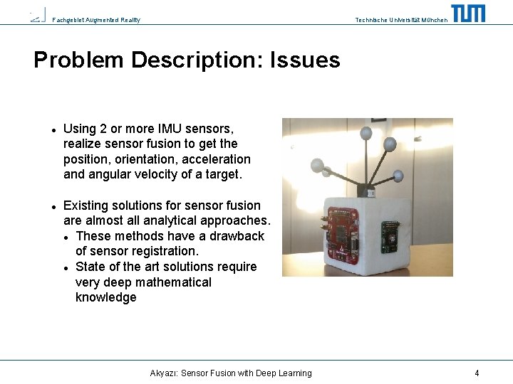 Fachgebiet Augmented Reality Technische Universität München Problem Description: Issues Using 2 or more IMU