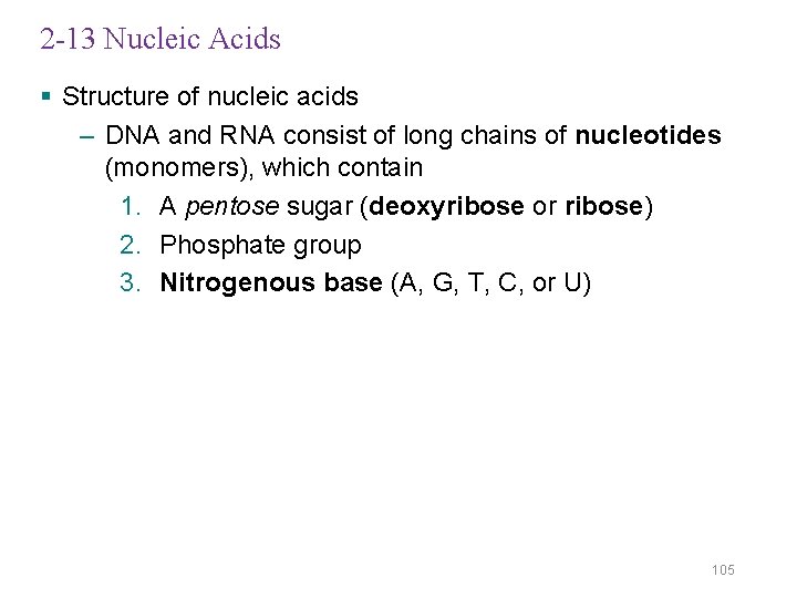 2 -13 Nucleic Acids § Structure of nucleic acids – DNA and RNA consist