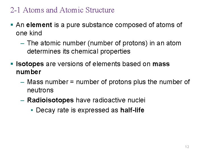 2 -1 Atoms and Atomic Structure § An element is a pure substance composed