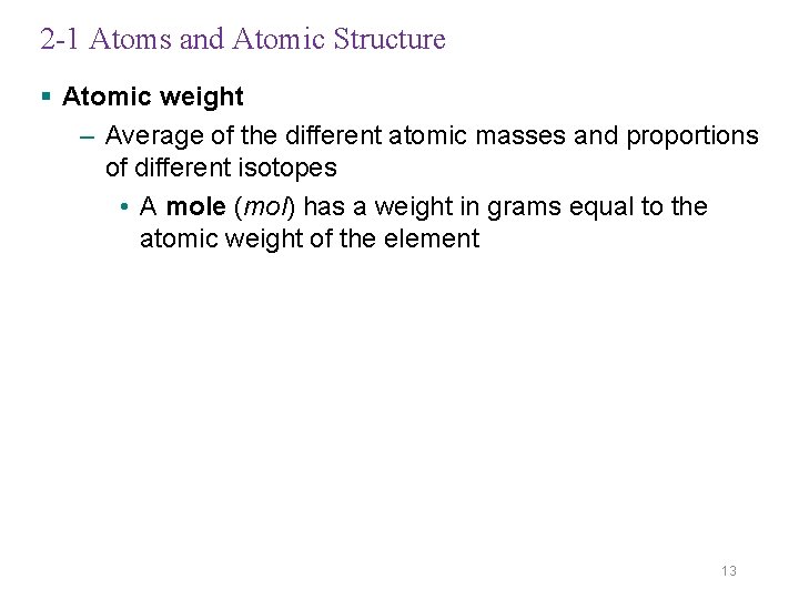 2 -1 Atoms and Atomic Structure § Atomic weight – Average of the different