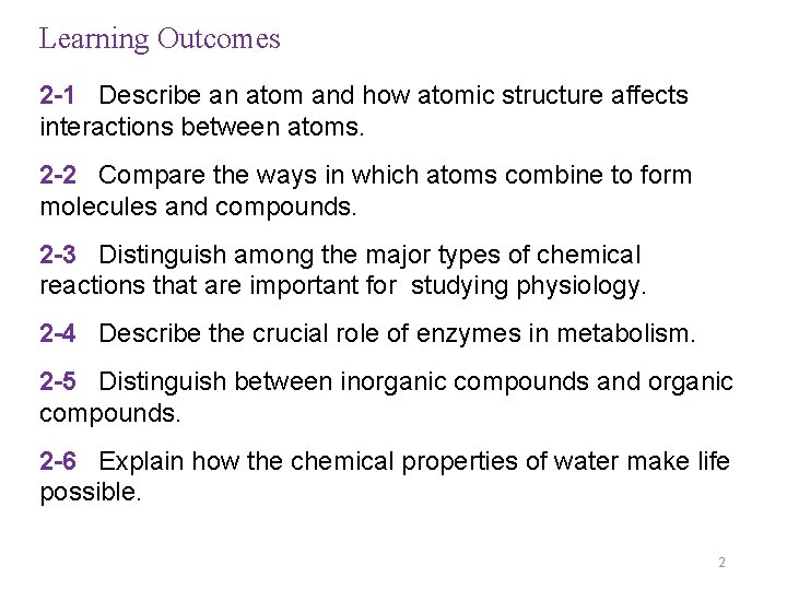 Learning Outcomes 2 -1 Describe an atom and how atomic structure affects interactions between