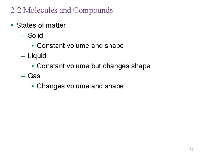 2 -2 Molecules and Compounds § States of matter – Solid • Constant volume