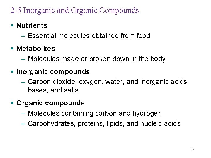2 -5 Inorganic and Organic Compounds § Nutrients – Essential molecules obtained from food