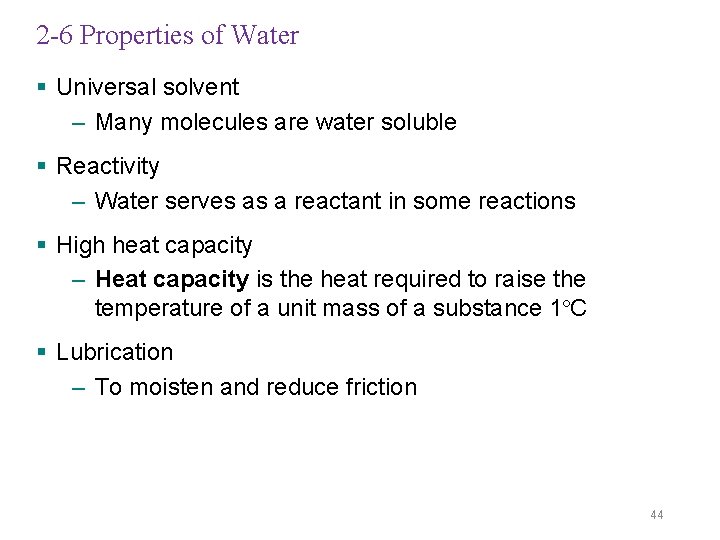 2 -6 Properties of Water § Universal solvent – Many molecules are water soluble