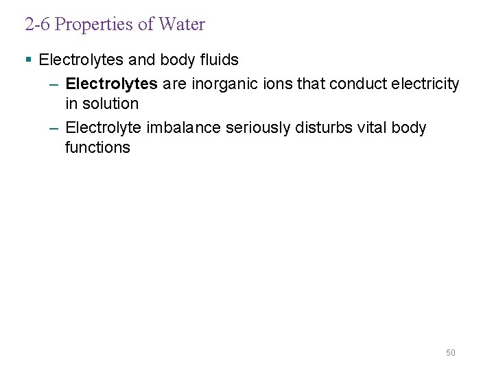 2 -6 Properties of Water § Electrolytes and body fluids – Electrolytes are inorganic